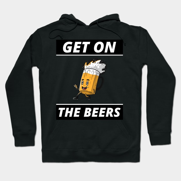 Get On The Beers Hoodie by ZenCloak